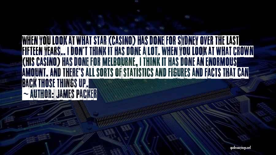 Facts And Figures Quotes By James Packer