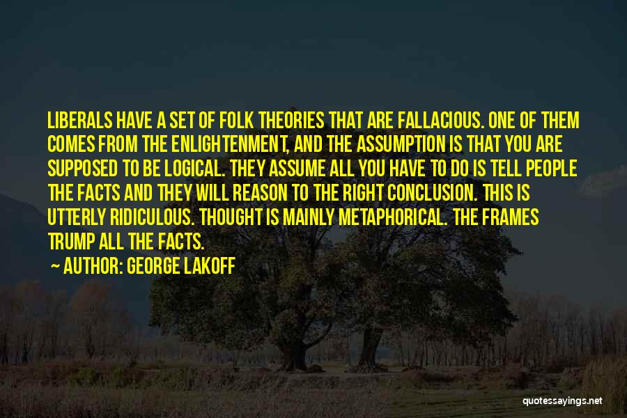 Facts And Theories Quotes By George Lakoff