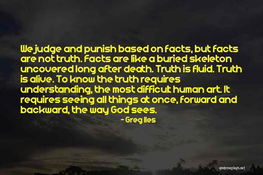 Facts And Truth Quotes By Greg Iles Facts And Truth Quotes By Greg Iles