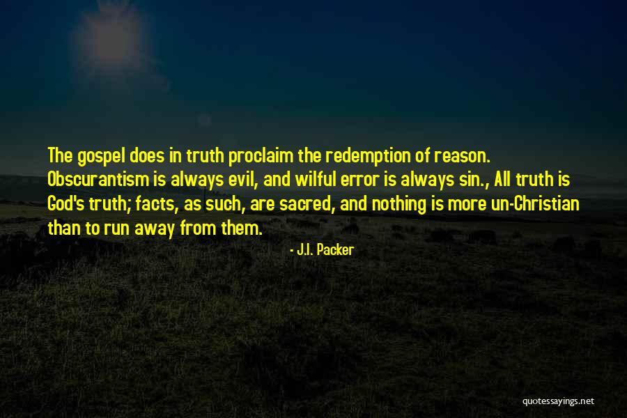 Facts And Truth Quotes By J.I. Packer Facts And Truth Quotes By J.I. Packer