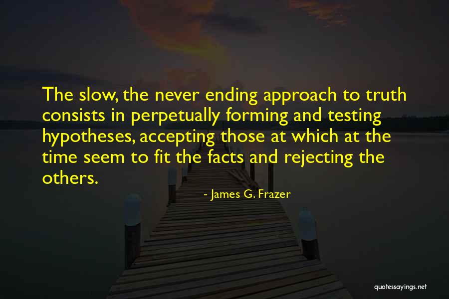 Facts And Truth Quotes By James G. Frazer Facts And Truth Quotes By James G. Frazer