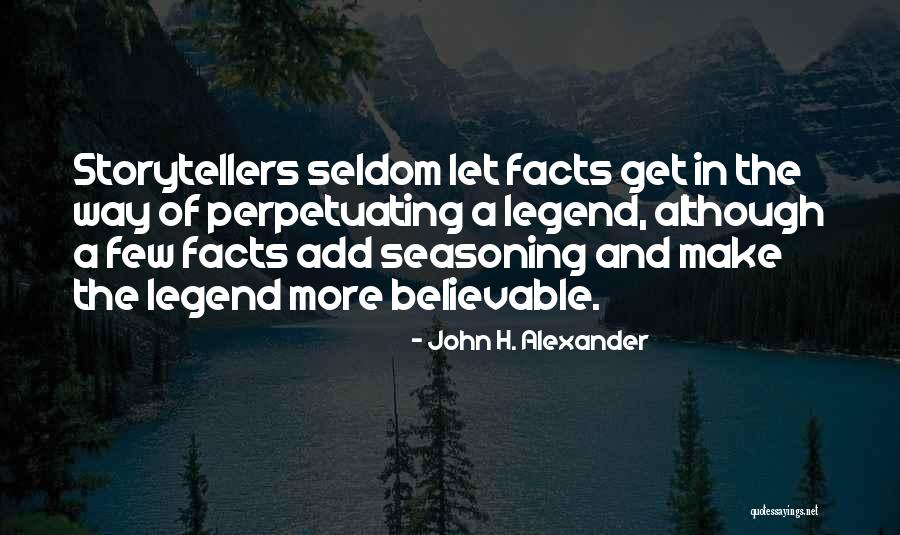 Facts And Truth Quotes By John H. Alexander Facts And Truth Quotes By John H. Alexander