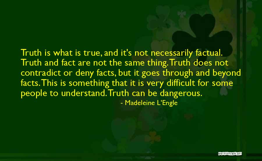 Facts And Truth Quotes By Madeleine L'Engle Facts And Truth Quotes By Madeleine L'Engle