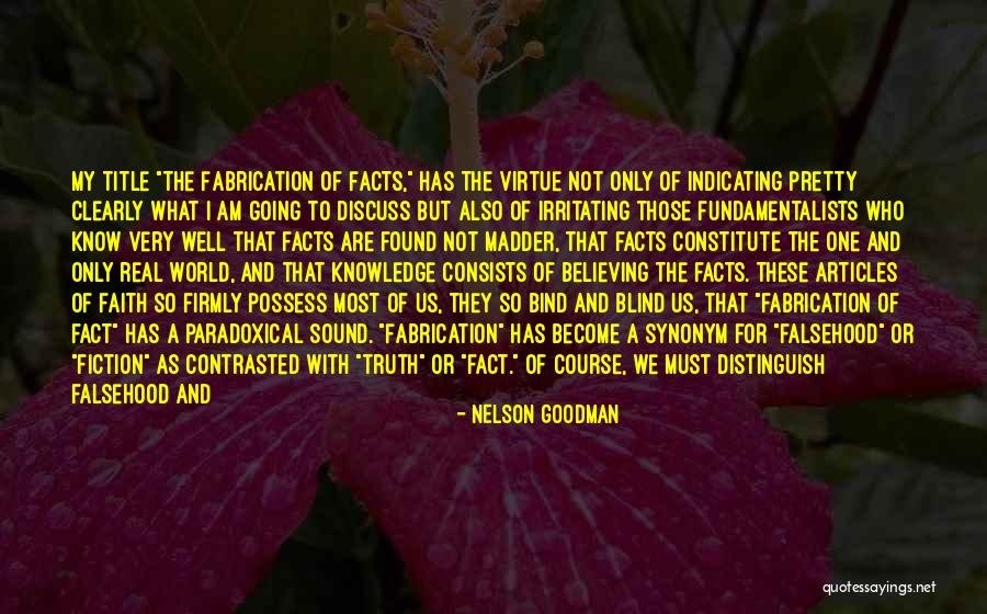 Facts And Truth Quotes By Nelson Goodman Facts And Truth Quotes By Nelson Goodman