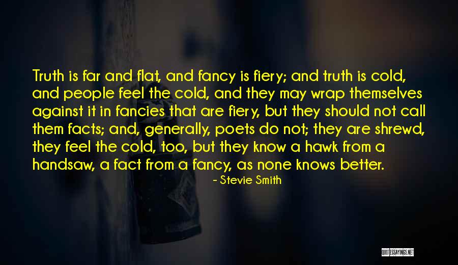 Facts And Truth Quotes By Stevie Smith Facts And Truth Quotes By Stevie Smith