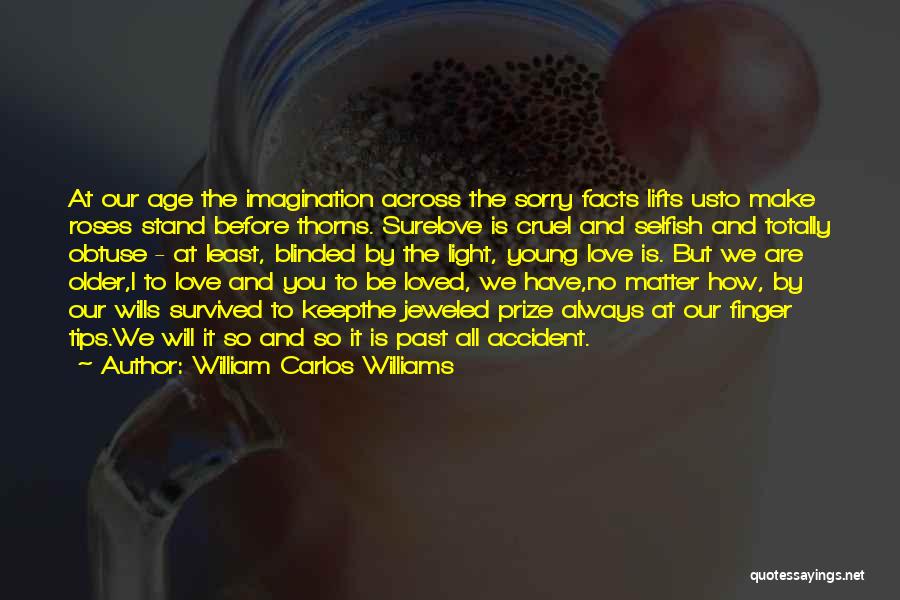 Facts.co Love Quotes By William Carlos Williams