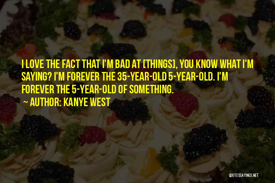 Facts Of Love Quotes By Kanye West