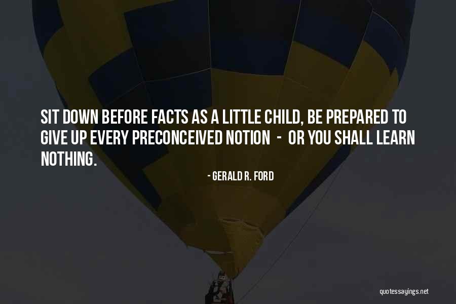 Facts To Learn Quotes By Gerald R. Ford Facts To Learn Quotes By Gerald R. Ford