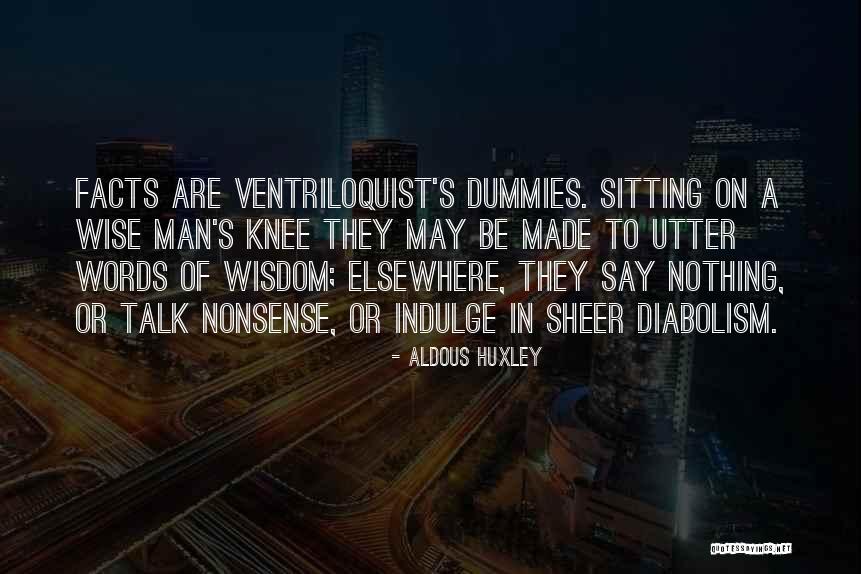 Facts To Say Quotes By Aldous Huxley Facts To Say Quotes By Aldous Huxley