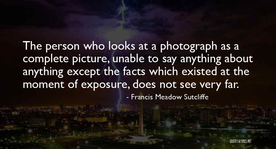 Facts To Say Quotes By Francis Meadow Sutcliffe Facts To Say Quotes By Francis Meadow Sutcliffe