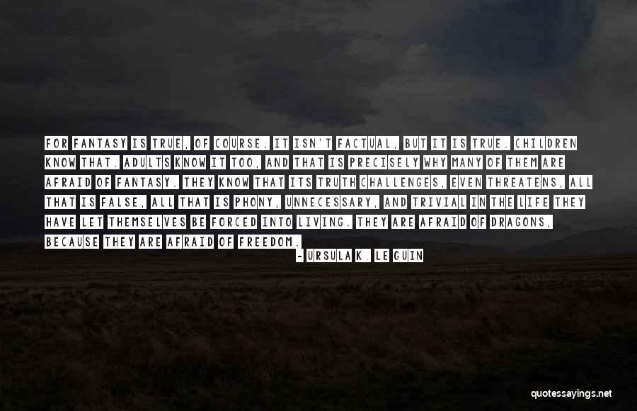 Factual Life Quotes By Ursula K. Le Guin Factual Life Quotes By Ursula K. Le Guin