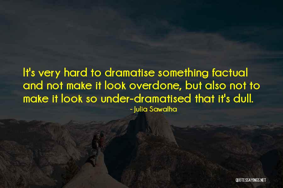 Factual Quotes By Julia Sawalha Factual Quotes By Julia Sawalha
