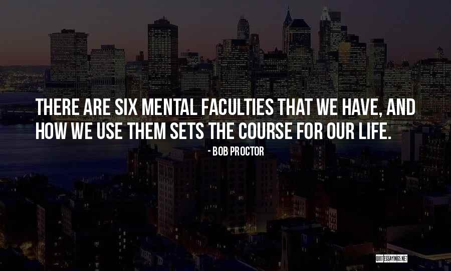 Faculties Or Faculty Quotes By Bob Proctor Faculties Or Faculty Quotes By Bob Proctor