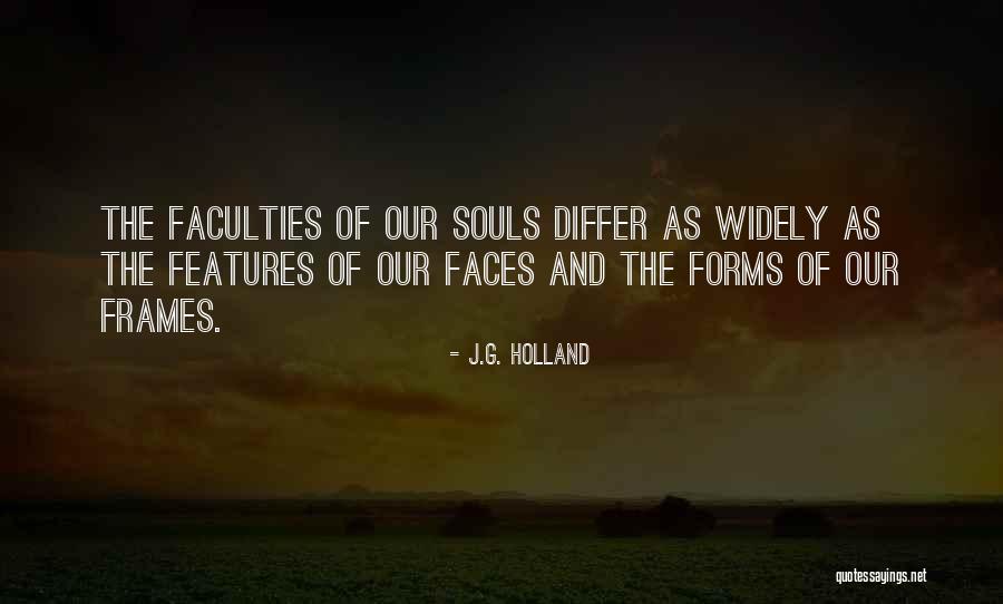 Faculties Or Faculty Quotes By J.G. Holland Faculties Or Faculty Quotes By J.G. Holland