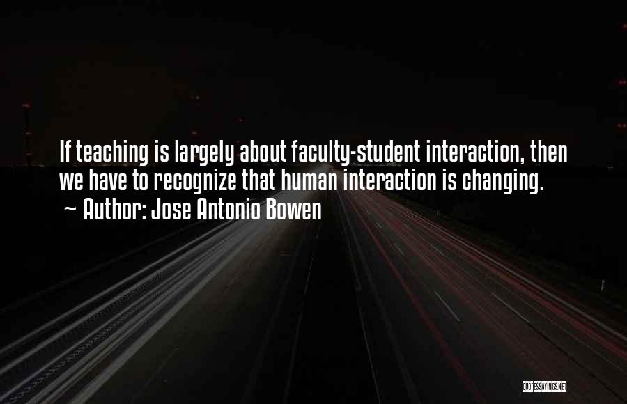 Faculty Quotes By Jose Antonio Bowen