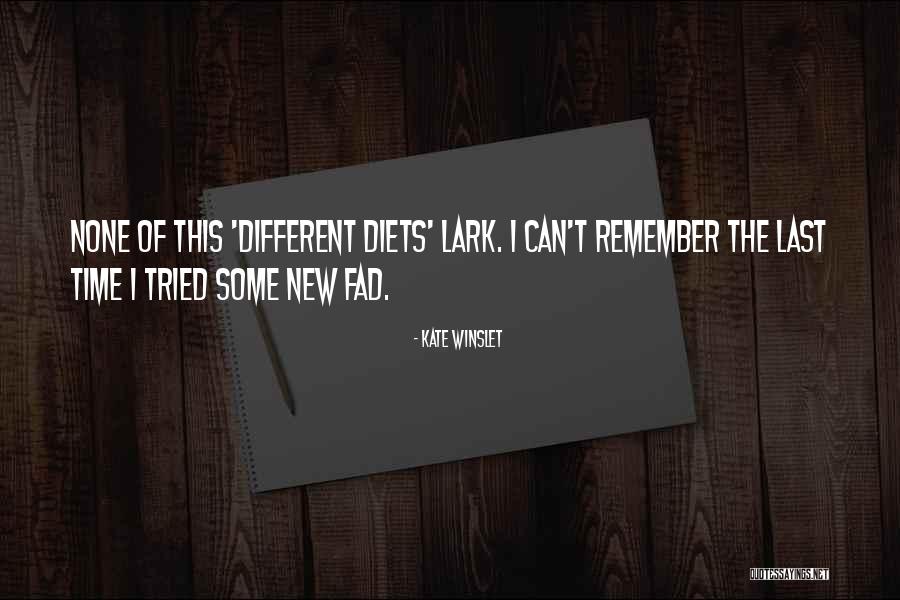 Fad Diets Quotes By Kate Winslet Fad Diets Quotes By Kate Winslet