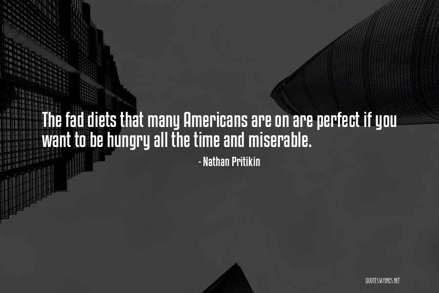 Fad Diets Quotes By Nathan Pritikin Fad Diets Quotes By Nathan Pritikin