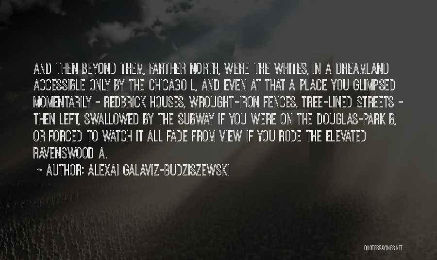 Fade In Quotes By Alexai Galaviz-Budziszewski