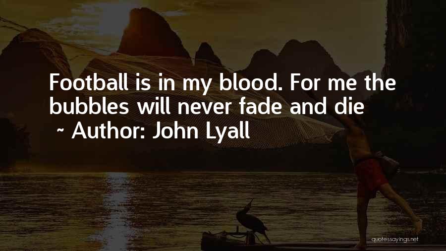 Fade In Quotes By John Lyall