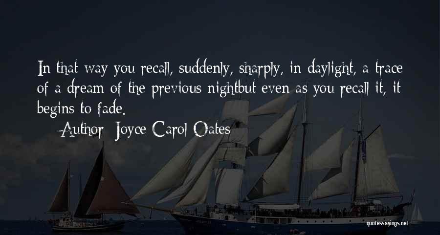 Fade In Quotes By Joyce Carol Oates