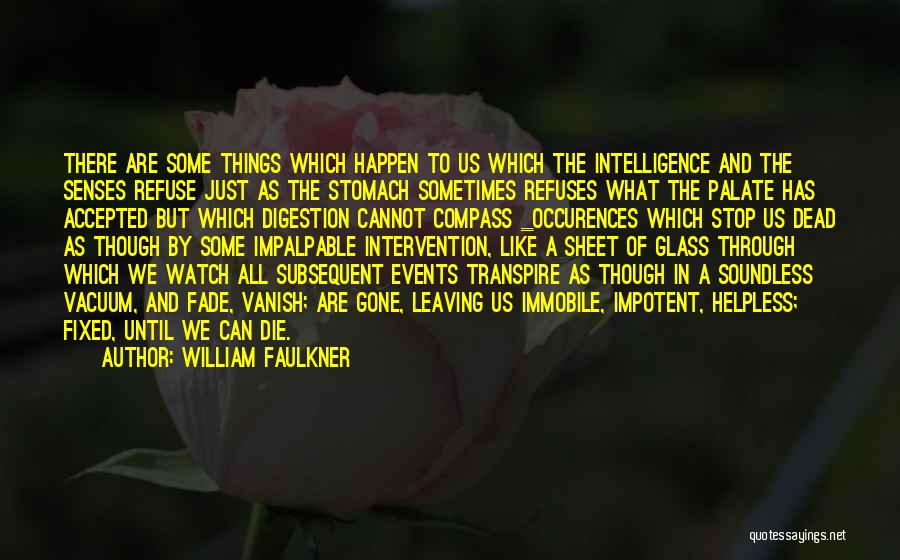 Fade In Quotes By William Faulkner