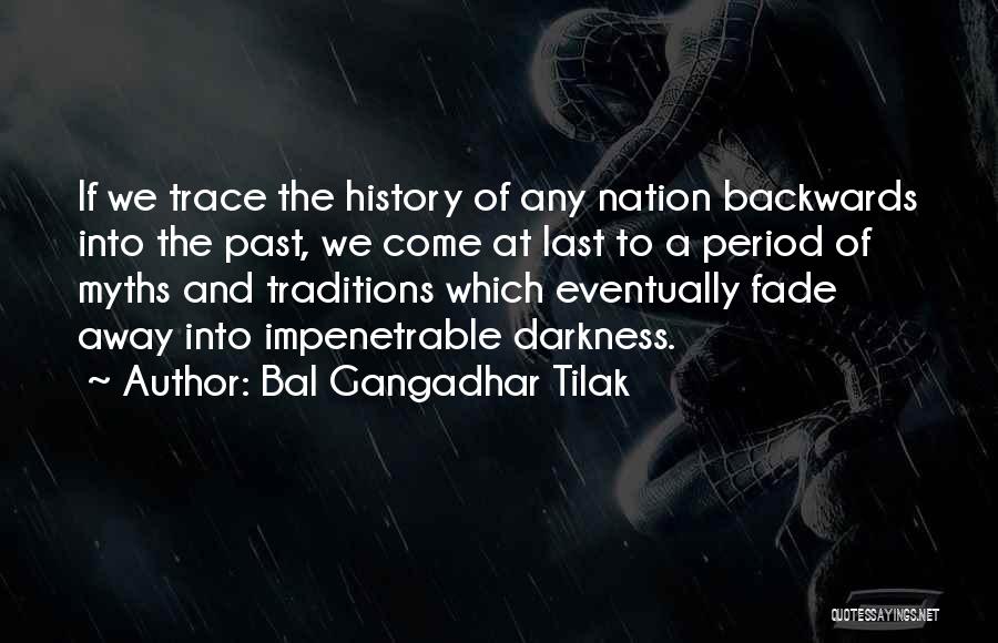 Fade Into The Darkness Quotes By Bal Gangadhar Tilak