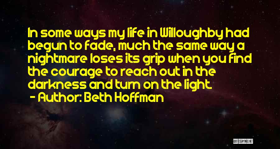 Fade Into The Darkness Quotes By Beth Hoffman