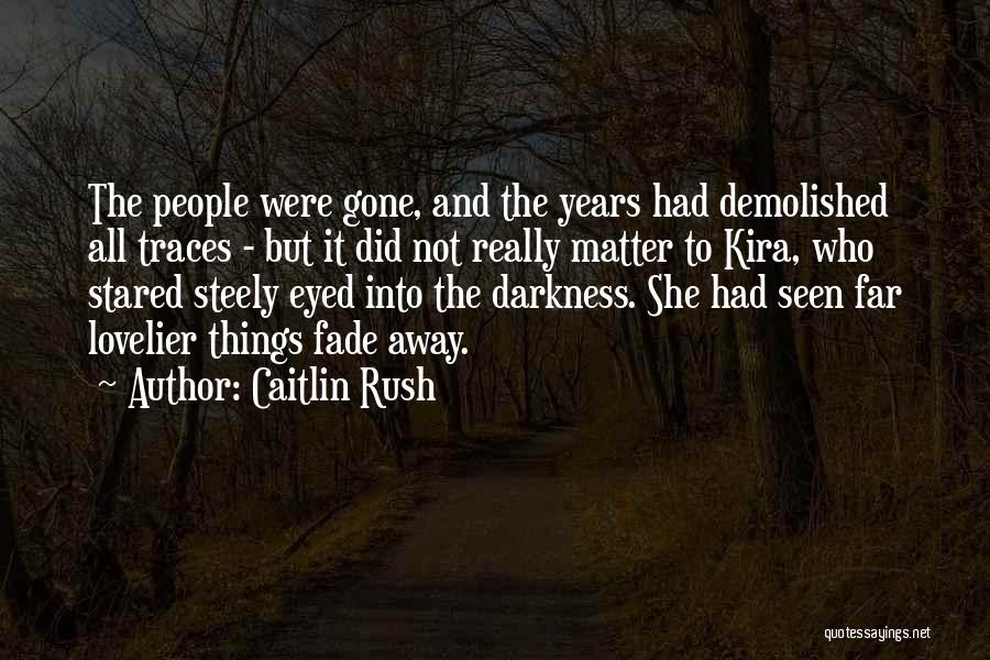 Fade Into The Darkness Quotes By Caitlin Rush