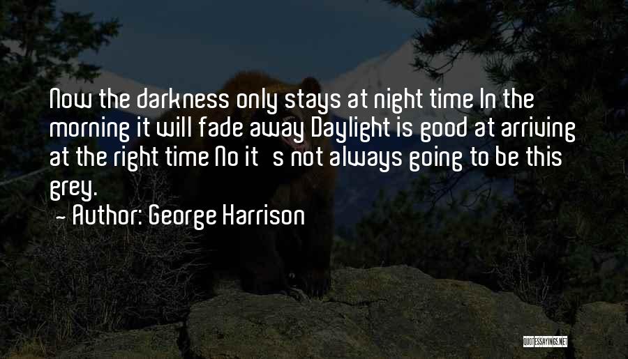 Fade Into The Darkness Quotes By George Harrison