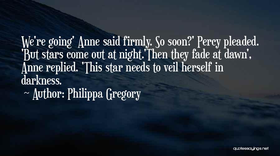 Fade Into The Darkness Quotes By Philippa Gregory