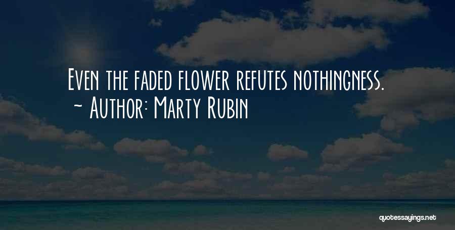 Faded Flowers Quotes By Marty Rubin