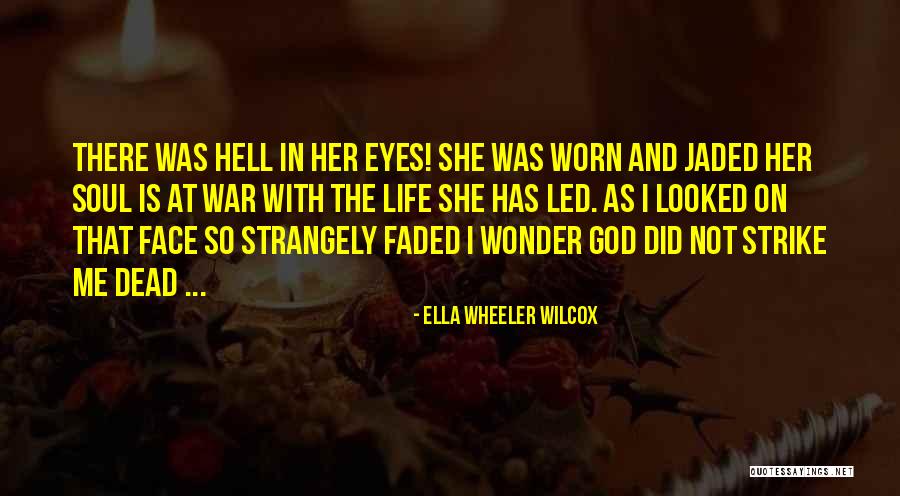 Faded Life Quotes By Ella Wheeler Wilcox Faded Life Quotes By Ella Wheeler Wilcox