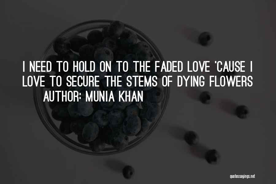 Faded Love Quotes By Munia Khan