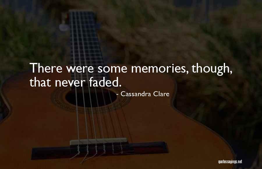 Faded Memories Quotes By Cassandra Clare