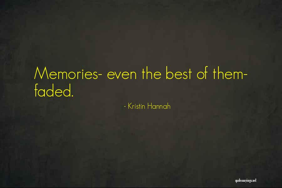 Faded Memories Quotes By Kristin Hannah