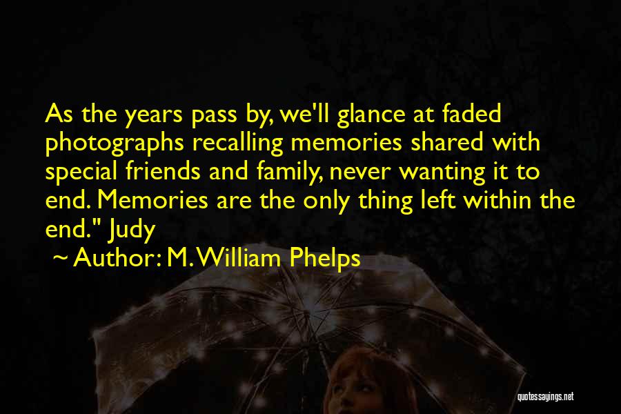 Faded Memories Quotes By M. William Phelps