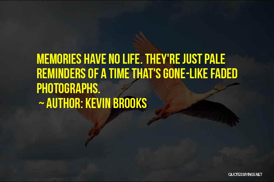 Faded Photographs Quotes By Kevin Brooks