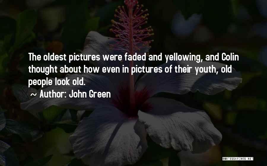 Faded Pictures Quotes By John Green