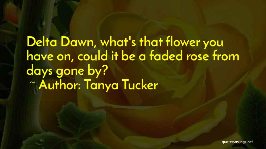 Faded Rose Quotes By Tanya Tucker