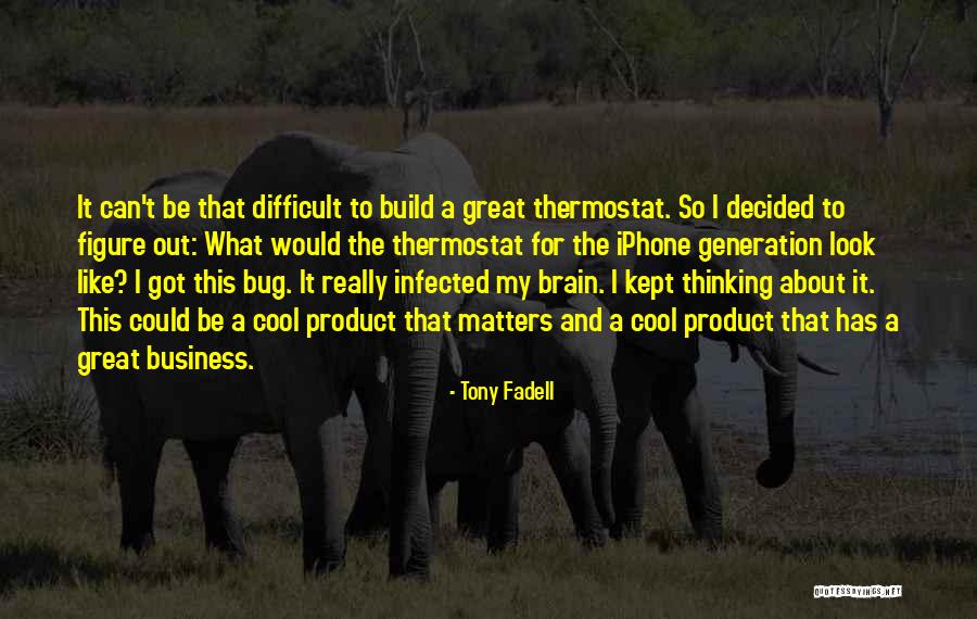 Fadell Quotes By Tony Fadell Fadell Quotes By Tony Fadell