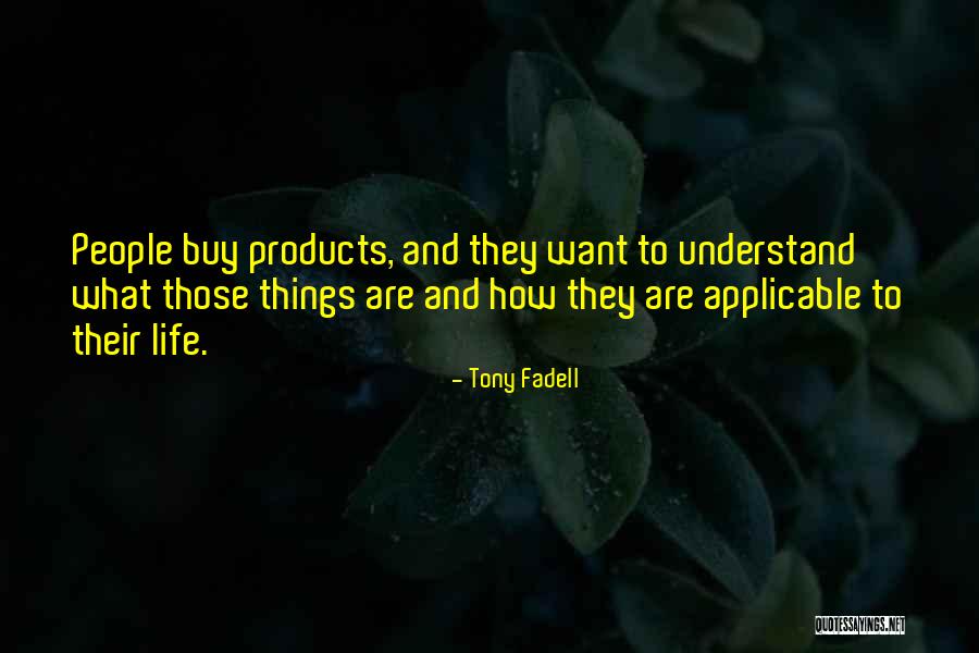 Fadell Quotes By Tony Fadell Fadell Quotes By Tony Fadell