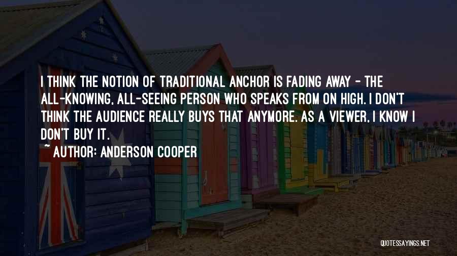 Fading Away From Someone Quotes By Anderson Cooper