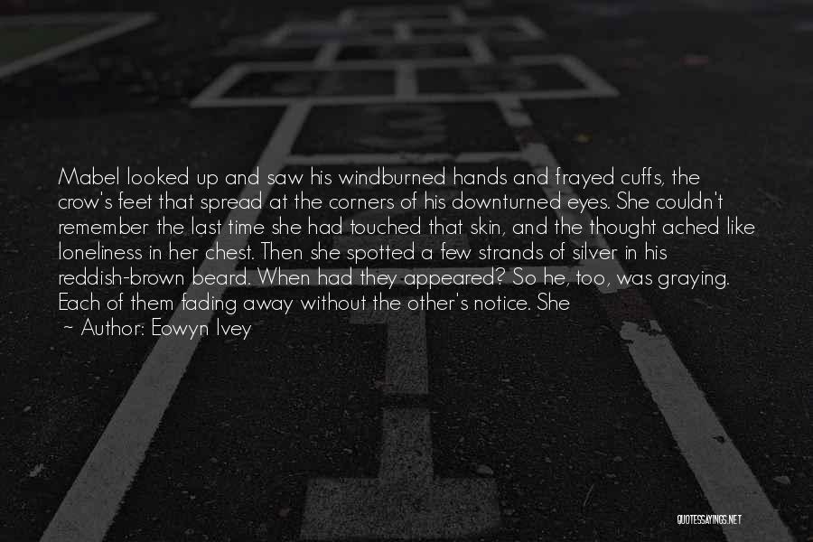 Fading Away From Someone Quotes By Eowyn Ivey