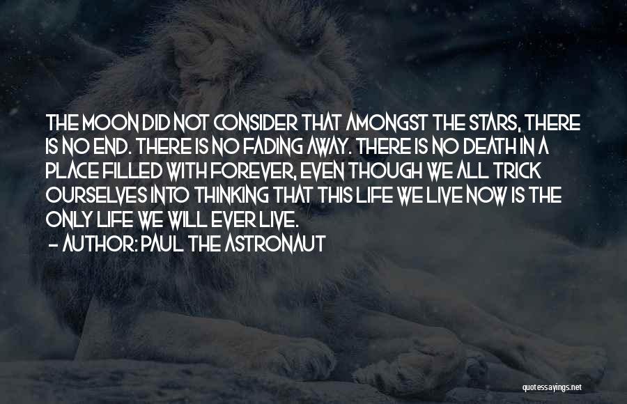 Fading Away From Someone Quotes By Paul The Astronaut