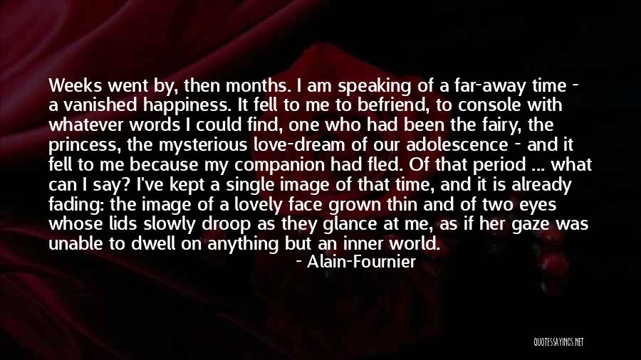 Fading Away Love Quotes By Alain-Fournier