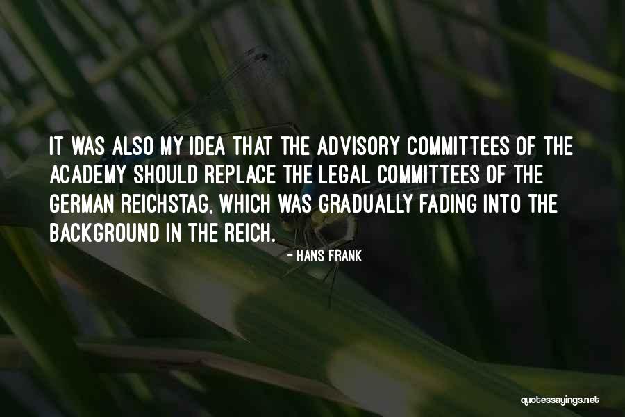 Fading Into The Background Quotes By Hans Frank Fading Into The Background Quotes By Hans Frank