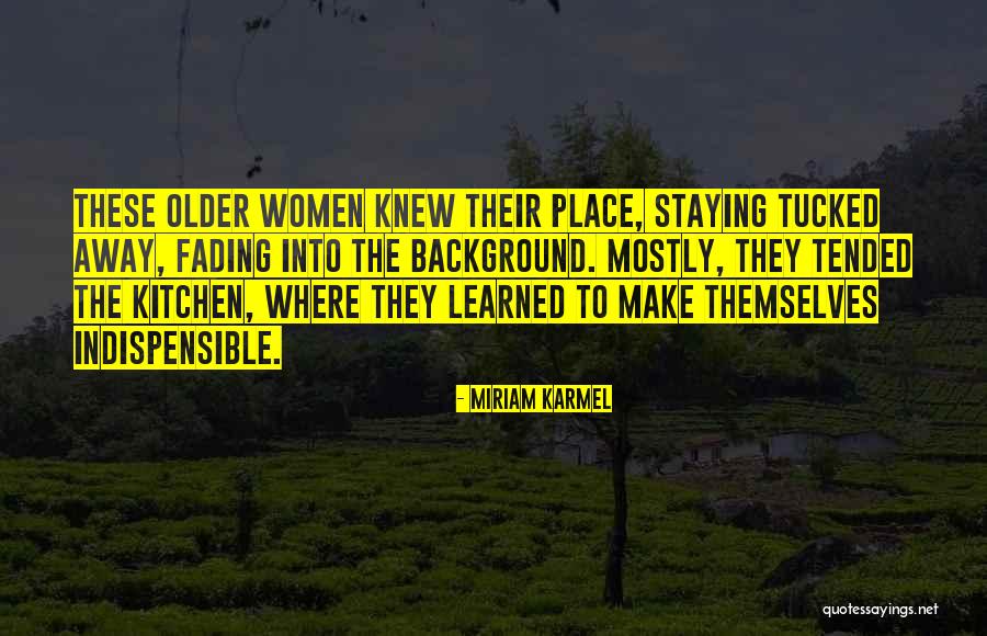 Fading Into The Background Quotes By Miriam Karmel Fading Into The Background Quotes By Miriam Karmel