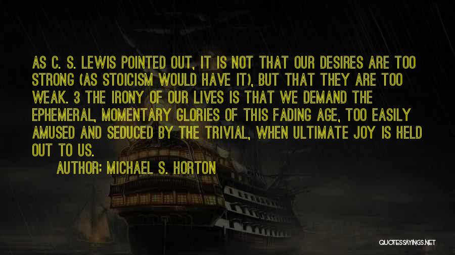 Fading Quotes By Michael S. Horton