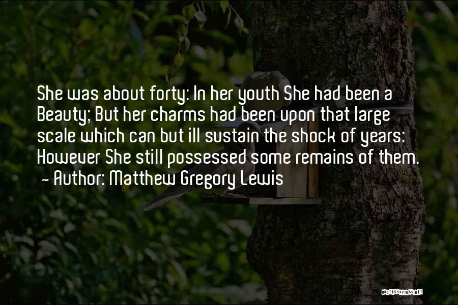 Fading Youth Quotes By Matthew Gregory Lewis