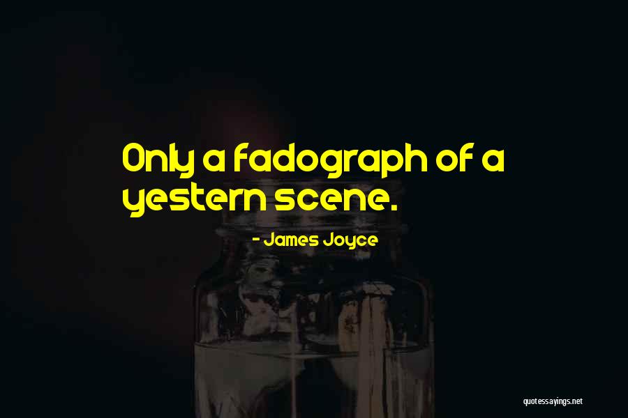 Fadograph Of A Yestern Quotes By James Joyce Fadograph Of A Yestern Quotes By James Joyce